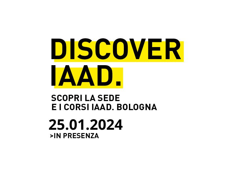 Visita la sede e scopri l'offerta formativa di IAAD. Bologna durante il prossimo evento Discover IAAD.