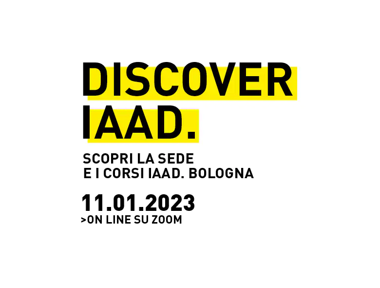 Scopri la sede e l'offerta formativa di IAAD. Bologna con gli eventi Discover IAAD.