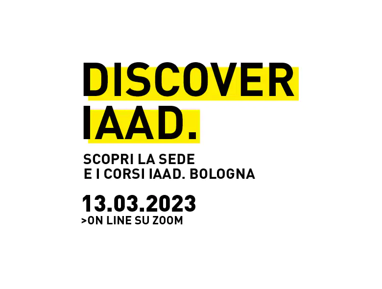Discover IAAD. è l'evento di presentazione dell'offerta formativa di IAAD. Bologna