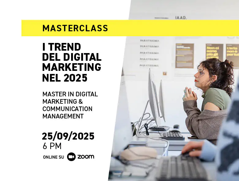 Partecipa alla prossima Masterclass del Master IAAD. in Digital Marketing & Communication Management in programma per il 25 settembre 2025
